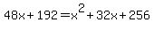48x+%2B+192+=+x%5E2+%2B+32x+%2B+256