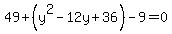 49%2B%28y%5E2-12y%2B36%29-9=0