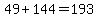 49%2B144=193