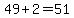 49%2B2=51