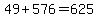 49%2B576=625