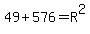 49%2B576=R%5E2