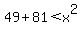 49%2B81%3Cx%5E2