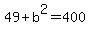 49%2Bb%5E2=400%7D%0D%0A%7B%7B%7Bb%5E2=400-49