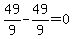 49%2F9-49%2F9=0