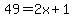 49=2x%2B1