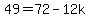 49=72-12k