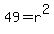 49=r%5E2