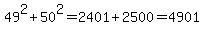49%5E2+%2B+50%5E2=2401%2B2500=4901