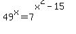 49%5Ex+=+7%5E%28x%5E2-15%29