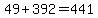 49+%2B+392+=+441