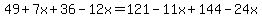 49+%2B+7x+%2B+36+-+12x+=+121+-+11x+%2B+144+-+24x