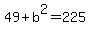 49+%2B+b%5E2+=+225
