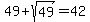 49+%2B+sqrt%2849%29+=+42