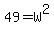 49+=+W%5E2