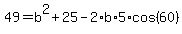 49+=+b%5E2+%2B+25+-+2%2Ab%2A5%2Acos%2860%29