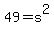 49+=+s%5E2