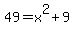 49+=+x%5E2+%2B+9