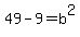49+-+9+=+b%5E2