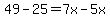 49-25=7x-5x