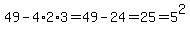 49-4%2A2%2A3=49-24=25=5%5E2
