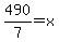 490%2F7=x