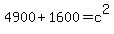 4900+%2B+1600+=+c%5E2
