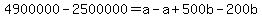 4900000-2500000=a-a%2B500b-200b