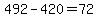 492-420=72