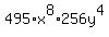 495%2Ax%5E8%2A256y%5E4