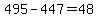 495-447+=+48