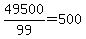 49500%2F99=500