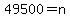 49500=n