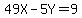 49X-5Y=9