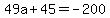49a%2B45=-200