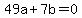 49a%2B7b=0