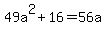 49a%5E2+%2B+16+=+56a