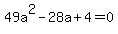 49a%5E2+-+28a+%2B+4+=+0