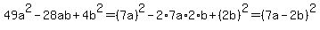 49a%5E2-28ab%2B4b%5E2=%287a%29%5E2-2%2A7a%2A2%2Ab%2B%282b%29%5E2=%287a-2b%29%5E2