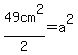49cm%5E2%2F2+=+a%5E2