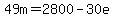 49m=2800-30e