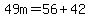 49m=56%2B42