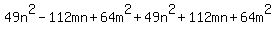 49n%5E2+-+112mn+%2B+64m%5E2+%2B+49n%5E2+%2B+112mn+%2B+64m%5E2