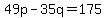49p+-+35q+=+175
