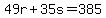 49r%2B35s=385