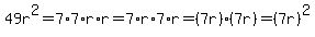 49r%5E2+=+7%2A7%2Ar%2Ar+=+7%2Ar%2A7%2Ar+=+%287r%29%287r%29+=+%287r%29%5E2