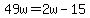 49w=2w-15
