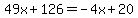 49x%2B126=-4x%2B20