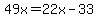 49x=22x-33