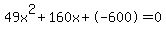 49x%5E2%2B160x%2B-600+=+0
